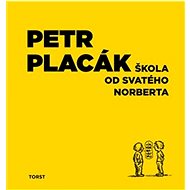 Škola od svatého Norberta - Petr Placák