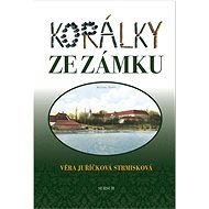 Korálky ze zámku - Věra Juřičková Strmisková