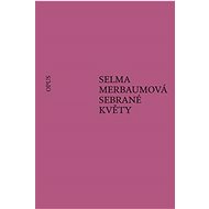 Sebrané květy - Selma Merbaumová