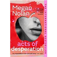 Acts of Desperation - Megan Nolan