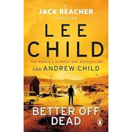 Better Off Dead - Lee Child; Andrew Child