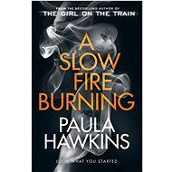 A Slow Fire Burning - Paula Hawkins