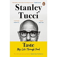 Taste: My Life Through Food - Stanley Tucci