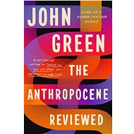 The Anthropocene Reviewed - John Green