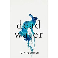 Dead Water - C. A. Fletcher