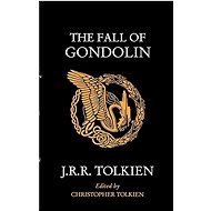 The Fall Of Gondolin - John Ronald Reuel Tolkien