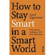 How to Stay Smart in a Smart World: Why Human Intelligence Still Beats Algorithms - 