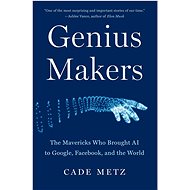 Genius Makers - Cade Metz