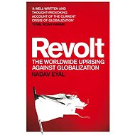Revolt: The Worldwide Uprising Against Globalization - 