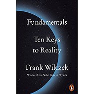 Fundamentals: Ten Keys to Reality - Frank Wilczek