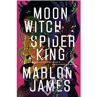 Moon Witch, Spider King: Dark Star Trilogy 2 - Marlon James