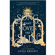 The Song That Moves the Sun - Anna Brightová