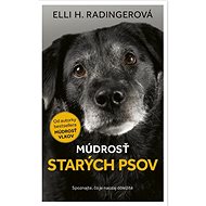 Múdrosť starých psov: Spoznajte, čo je naozaj dôležité - Elli H. Radingerová