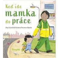 Keď ide mamka do práce - Paul Schofield; Anna Terreros-Martin