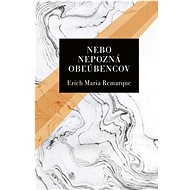 Nebo nepozná obľúbencov - Erich Maria Remarque