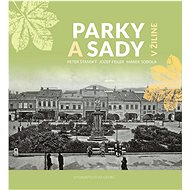 Parky a sady v Žiline - Peter Šťanský; Jozef Feiler; Marek Sobola