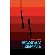 Dedičstvo po barbaroch - Maroš Hečko