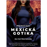 Mexická gotika - Silvia Moreno-Garcia