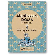 Montessori doma 9 - 12 rokov: Od myšlienok k činom - Nathalie Petit
