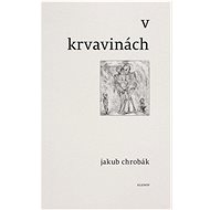V krvavinách - Jakub Chrobák