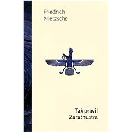 Tak pravil Zarathustra - Friedrich Nietzsche
