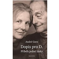 Dopis pro D.: Příběh jedné lásky - André Gorz