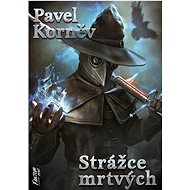 Strážce mrtvých - Pavel Korněv