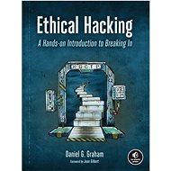 Ethical Hacking: A Hands-on Introduction to Breaking In - Daniel Graham