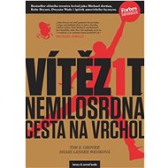 Vítězit Nemilosrdná cesta na vrchol - Tim S. Grover; Shari Lesser Wenková