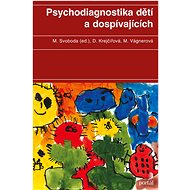 Psychodiagnostika dětí a dospívajících - Mojmír Svoboda; Dana Krejčířová; Marie Vágnerová