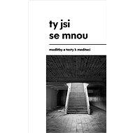 Ty jsi se mnou: modlitby a texty k meditaci - 