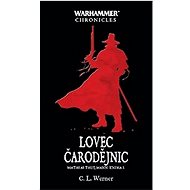 Lovec čarodějnic: Mathias Thulmann: kniha 1 - C. L. Werner