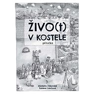 Živo(t) v kostele Příručka - Zuzana Lančová; Markéta Žižkovská
