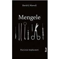 Mengele: Pravá tvár Anjela smrti - David G. Marwell