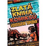 Zlatá kniha komiksů Vlastislava Tomana - Vlastislav Toman