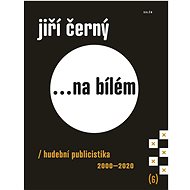 ...Na bílém 6: Hudební publicistika 2000–2020 - 