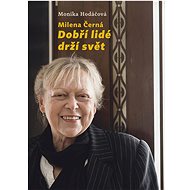 Milena Černá Dobří lidé drží svět - Monika Hodáčová