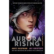 Aurora Rising: Aurora Cycle 01 - Amie Kaufman; Jay Kristoff