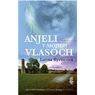 Anjeli v mojich vlasoch - Lorna Byrneová