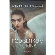 Pod slnkom Turína - Ivana Dobrakovová