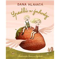 Spadli z jahody - Dana Hlavatá
