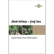 Jiné klima - jiný les - Petr Petřík; Josef Fanta