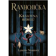 Ranhojička: Královna rebelů - Lynette Noniová
