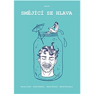 Smějící se hlava - Marian Wažik; Miroslav Wolba; Marek Wydareny; Marcel Wünscht; Michael Wyvraceny