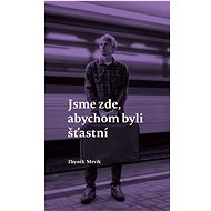 Jsme zde, abychom byli šťastní  - Zbyněk Mrvík
