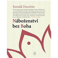 Náboženství bez Boha - Ronald Dworkin