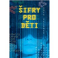 Šifry pro děti  - Radek Pelánek