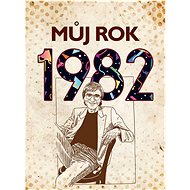 Můj rok 1982  - Martin Ježek
