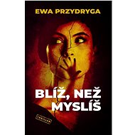 Blíž, než myslíš  - Ewa Przydryga