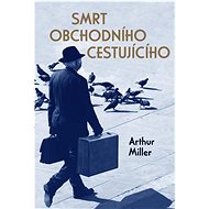 Smrt obchodního cestujícího  - Arthur Miller